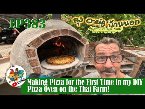 EP383 Making Pizza for the First Time in my DIY Pizza Oven on the Thai Farm!