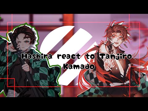 ☆ Hashira react to Tanjiro Kamado ☆ Little Angst ☆ Gacha Reaction ☆