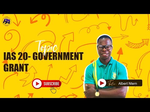 IAS 20 GOVERNMENT GRANT (all you need to know)