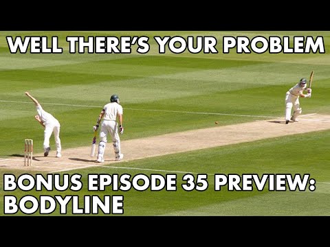 Well There's Your Problem | Bonus Episode 35 PREVIEW: Bodyline