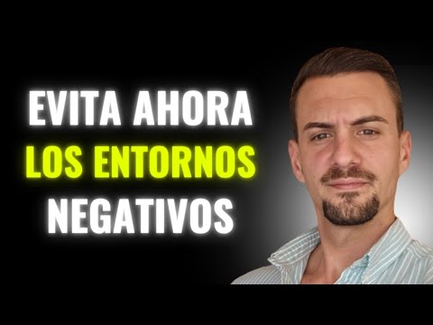 ¿Y si evitas los ENTORNOS NEGATIVOS? ¡DESTRUYEN TU CRECIMIENTO!