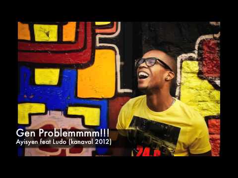 Gen problem- Ayisyen feat Ludo kanaval 2012