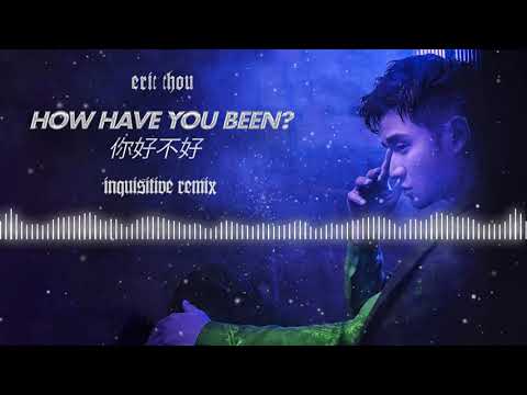 Eric Chou - How Have You Been? 你好不好 (Inquisitive Remix)