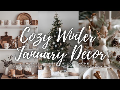 Cozy Winter January Decor: How to Transition Your Home After Christmas for a Warm, Inviting Look ❄️🪵