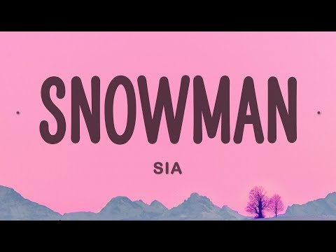 Sia - Snowman (Lyrics)