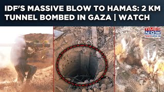 IDF's Big Blow To Hamas | 2 Km Tunnel Bombed In Gaza | Fierce Op On Cam | Watch Dramatic Video