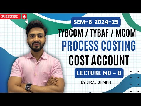 #8 TYBCOM Process Costing - Abnormal Loss & Gain Normal Loss |B.COM |SYBAF SEM 3 ||Siraj Shaikh||