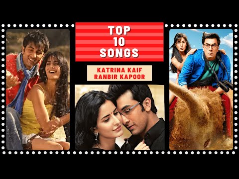 Top 10 KATRINA KAIF & RANBIR KAPOOR Songs