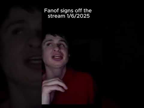 Fanof signs off the stream 1/6/2025