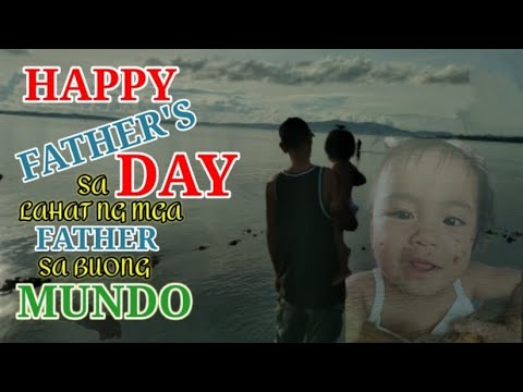 HAPPY FATHER'S DAY_Sa Lahat Ng Mga Father Sa Buong Mundo.