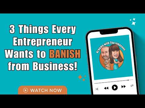 Room 101: What Entrepreneurs Would Banish from Business Life | At Home with the Johnsons