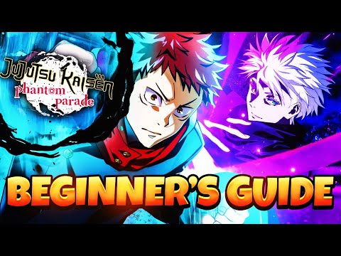 EVERYTHING YOU NEED TO KNOW! COMPLETE BEGINNER'S GUIDE TO JUJUTSU KAISEN: PHANTOM PARADE 2024!