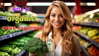 Why Organic Food is So Expensive (EXPLAINED)