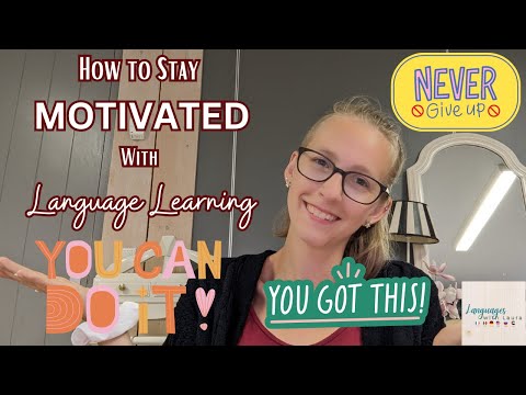 How to Stay Motivated Learning a Language