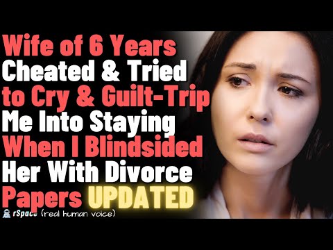 Wife of 6 Years Cheated & Tried to Guilt-Trip Me Into Staying; I Blindsided Her With Divorce Papers