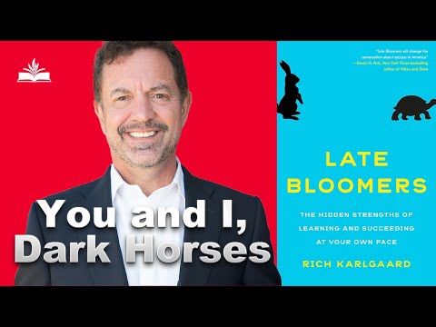 Why Late Bloomers are Life's Dark Horses