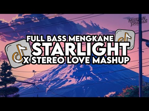 Dj Starlight X Stereo Love X Bahagia Mashup Full Bass Santuy Style Trabas Viral TikTok 2024