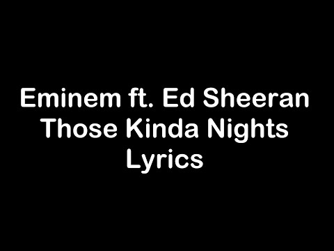 Eminem ft Ed Sheeran - Those Kinda Nights [Lyrics]