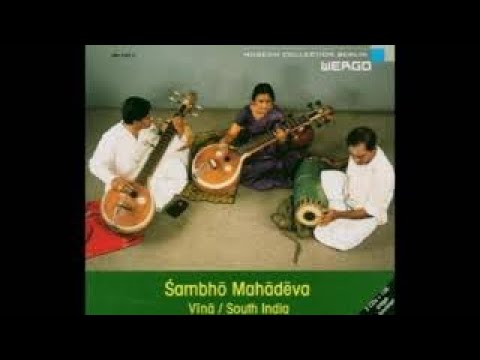 Sambhô Mahâdêva Vînâ South India (full album)