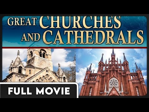 Great Churches and Cathedrals (1080p) FULL MOVIE - Documentary, Independent, History