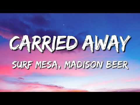 Surf Mesa, Madison Beer ▶ Carried Away (Lyrics)