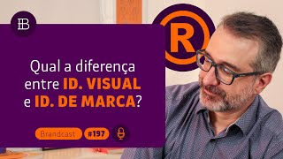 Qual a diferença entre identidade visual e identidade de marca? #tudosobremarcas 197