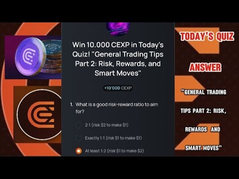 CEX.IO Quiz Answers Today: "GENERAL TRADING TIPS PART 2: RISK, REWARDS  AND SMART MOVES"