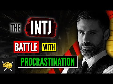 How An INTJ Deals With Procrastination [UNIQUE] Architect Personality