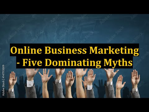 Online Business Marketing - Five Dominating Myths