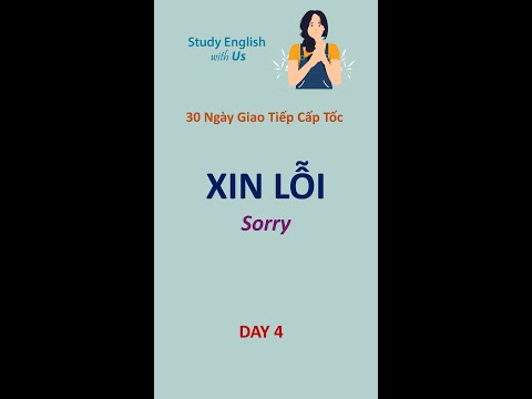 STUDY ENGLISH: 30 Ngày Cấp Tốc: Ngày 4: XIN LỖI