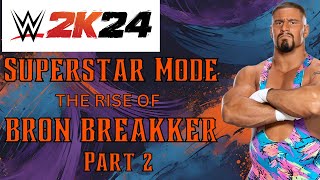 WWE 2K24 Superstar Mode The Rise Of Bron Breakker Part 2 NXT Champion