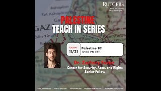 Palestine Teach In Series: Palestine 101 with Dr. Zachary Foster (11/21/2023)