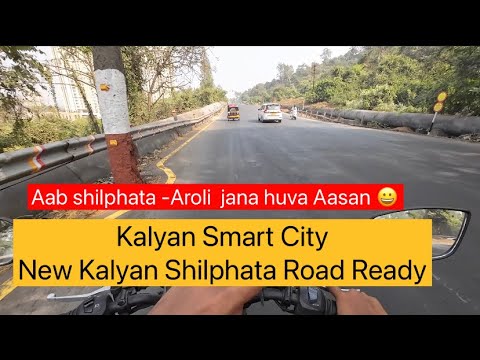 Kalyan Smart City - New Kalyan Shilphata To Aaroli Road Ready || Maharashtra Govt || Good Work