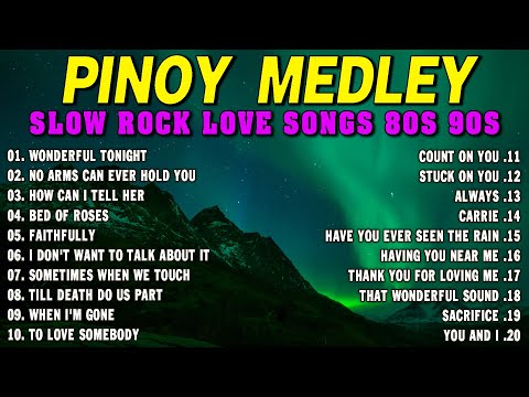 SLOW ROCK MEDLEY COLLECTION 🎤 NONSTOP SLOW ROCK LOVE SONGS 80S 90S 🎤 MGA LUMANG TUGTUGIN NOONG 90S