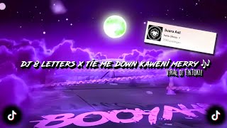 DJ 8 LETTERS X TIE ME DOWN KAWENI MERRY 🎶 sounds hans cihuyy (slowed & reverb) dj old viral tiktok🔥