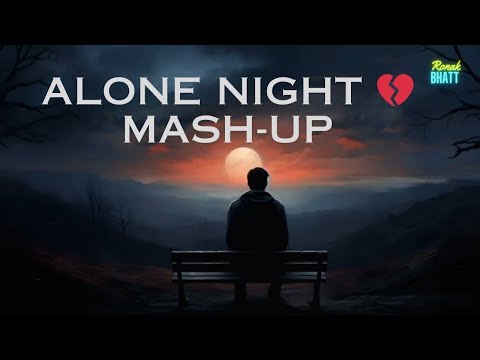 Alone Night💔 Mash-up l Lofi pupil | Bollywood songs | Chillout Lo-fi Mix | Best Of Arijit Singh 2024