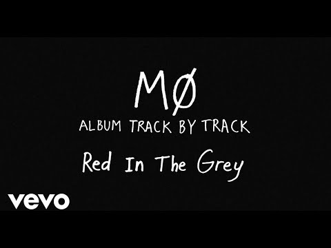 MØ - Red in the Grey (Track by Track)