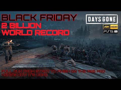 Days Gone - BLACK FRIDAY WORLD RECORD / 2 BILLION, FULL RUN FROM START TO FINISH ON THE PS5 PRO.