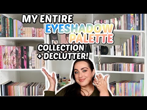 MY ENTIRE EYESHADOW PALETTE COLLECTION & DECLUTTER!