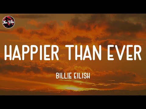 Billie Eilish - Happier Than Ever (Lyrics)