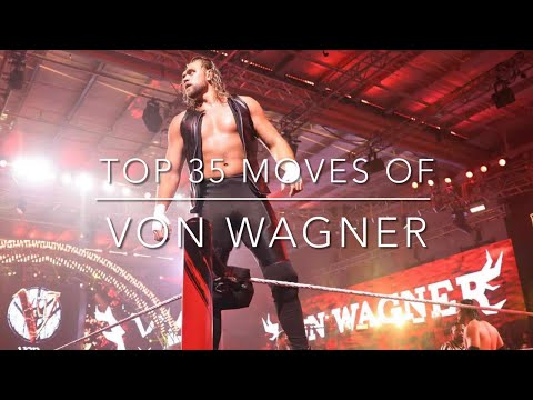 Top 35 Moves of Von Wagner (2023)