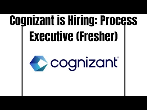 Cognizant Hiring: Process Executive (Fresher) – Apply Now