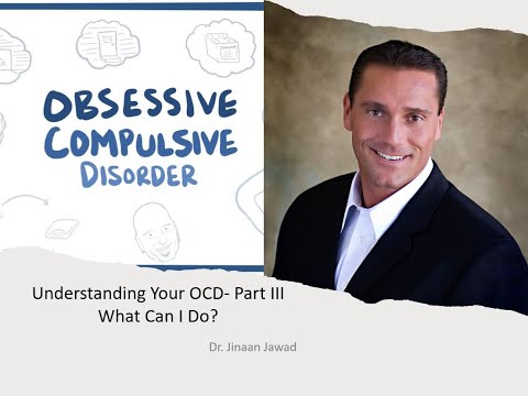 Understanding Your Obsessive Compulsive Disorder - OCD - Part III: What Can YOU Do?