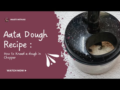 Aata dough for Chapati / Roti made in Chopper |  Beginner Friendly!