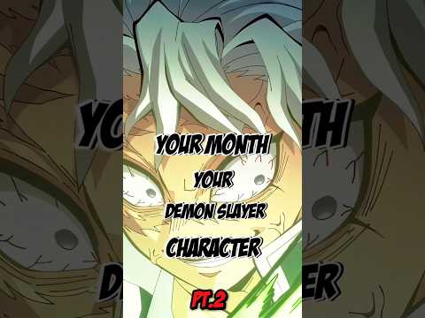 Your Month Your Demon Slayer Character🔥🤩 #edit #anime #demonslayer #demonslayeredit