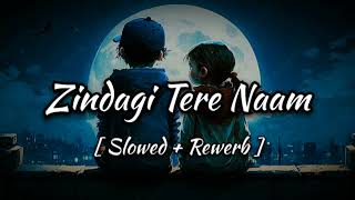 Zindagi Tere Naam (Slowed + Reverb) | Vishal Mishra | Yodha | New Love Lofi Song 💞