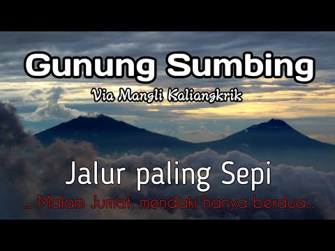 GUNUNG SUMBING / VIA MANGLI /Jalur paling sepi