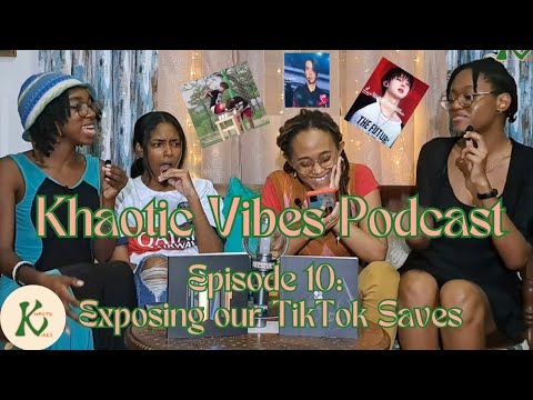 Khaotic Vibes Podcast EP. 10: Exposing our TikTok Saves