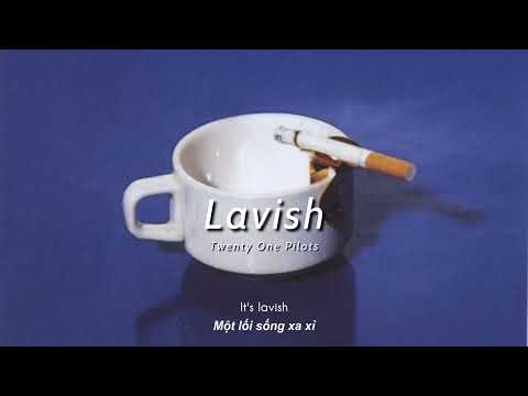 Vietsub | Lavish - Twenty One Pilots | Lyrics Video