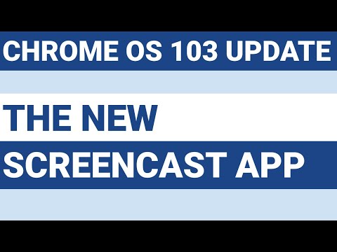 Chrome OS 103 update - How to use the Screencast App